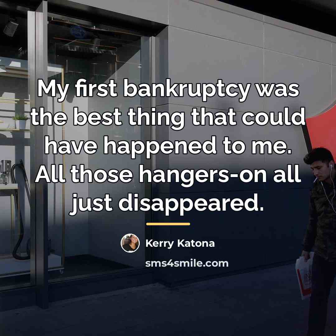 “My first bankruptcy was the best thing that could have…” quote by Kerry Katona