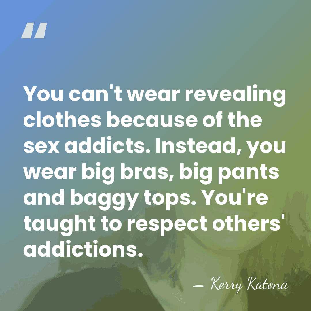 You can't wear revealing clothes because of the sex addicts. Instead, you&hellip; - Kerry Katona