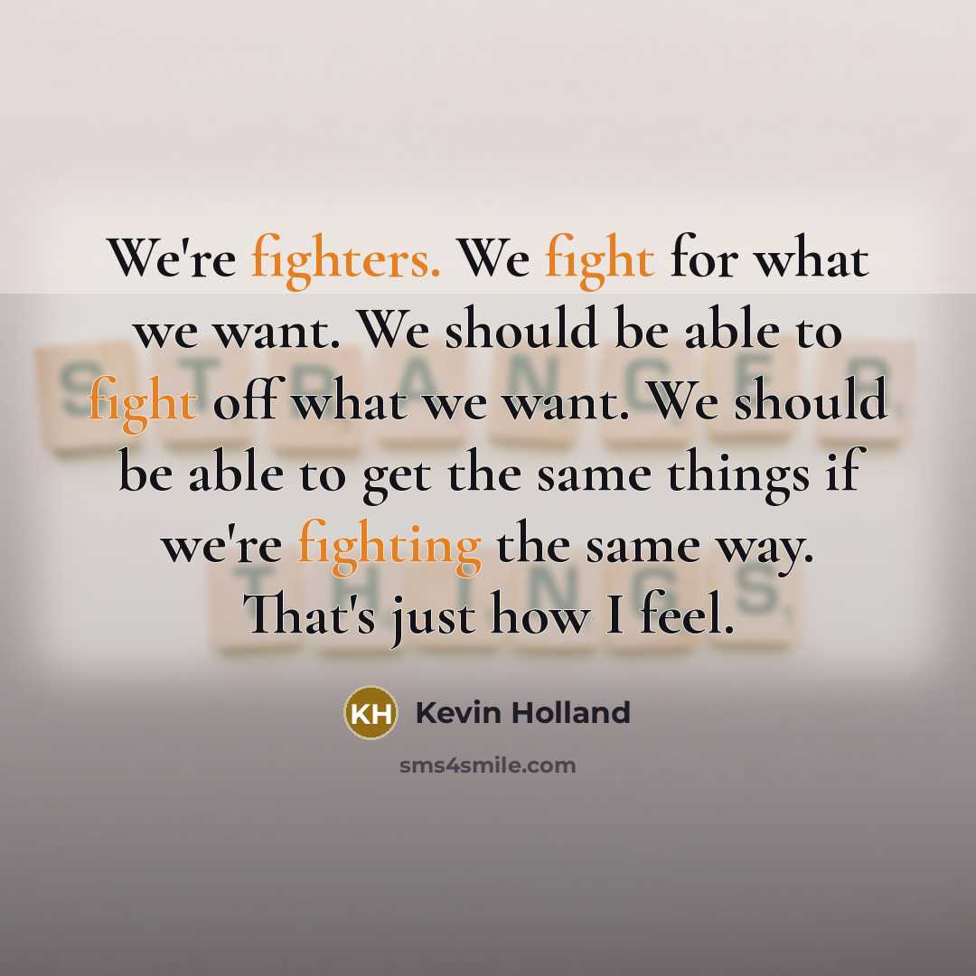 “We're fighters. We fight for what we want. We should…” quote by Kevin Holland
