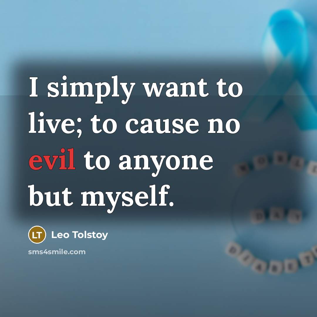 “I simply want to live; to cause no evil to…” quote by Leo Tolstoy