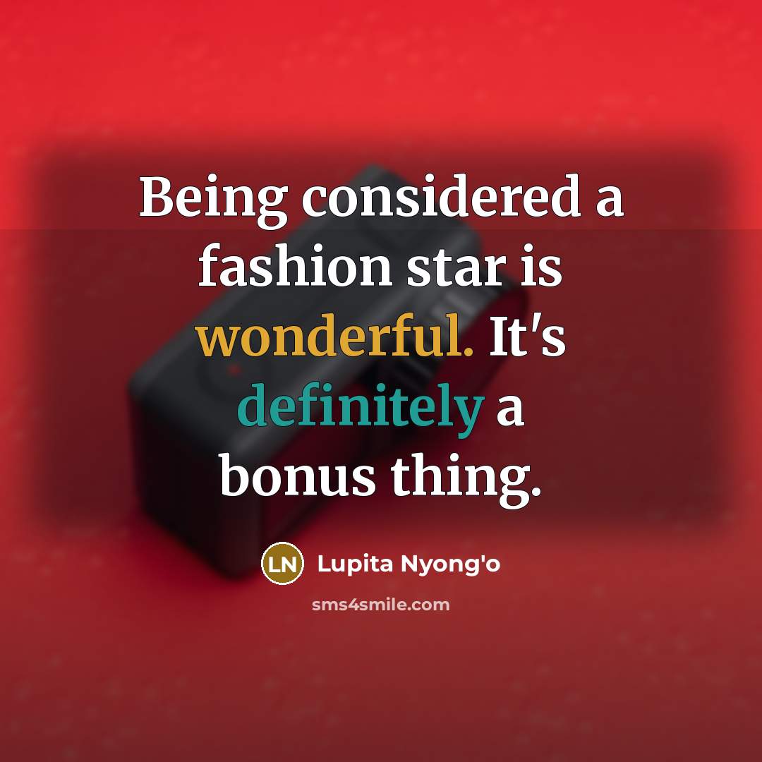 “Being considered a fashion star is wonderful. It's definitely a…” quote by Lupita Nyong'o
