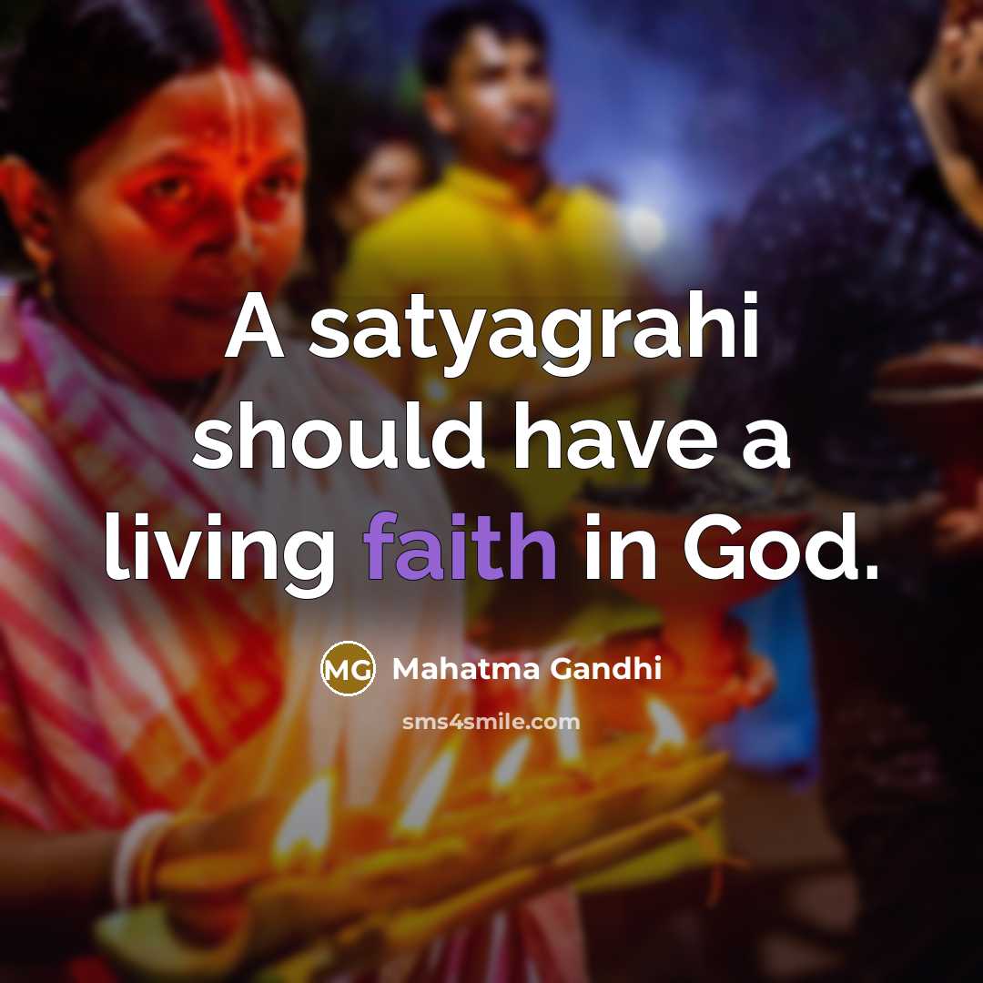 “A satyagrahi should have a living faith in God.…” quote by Mahatma Gandhi