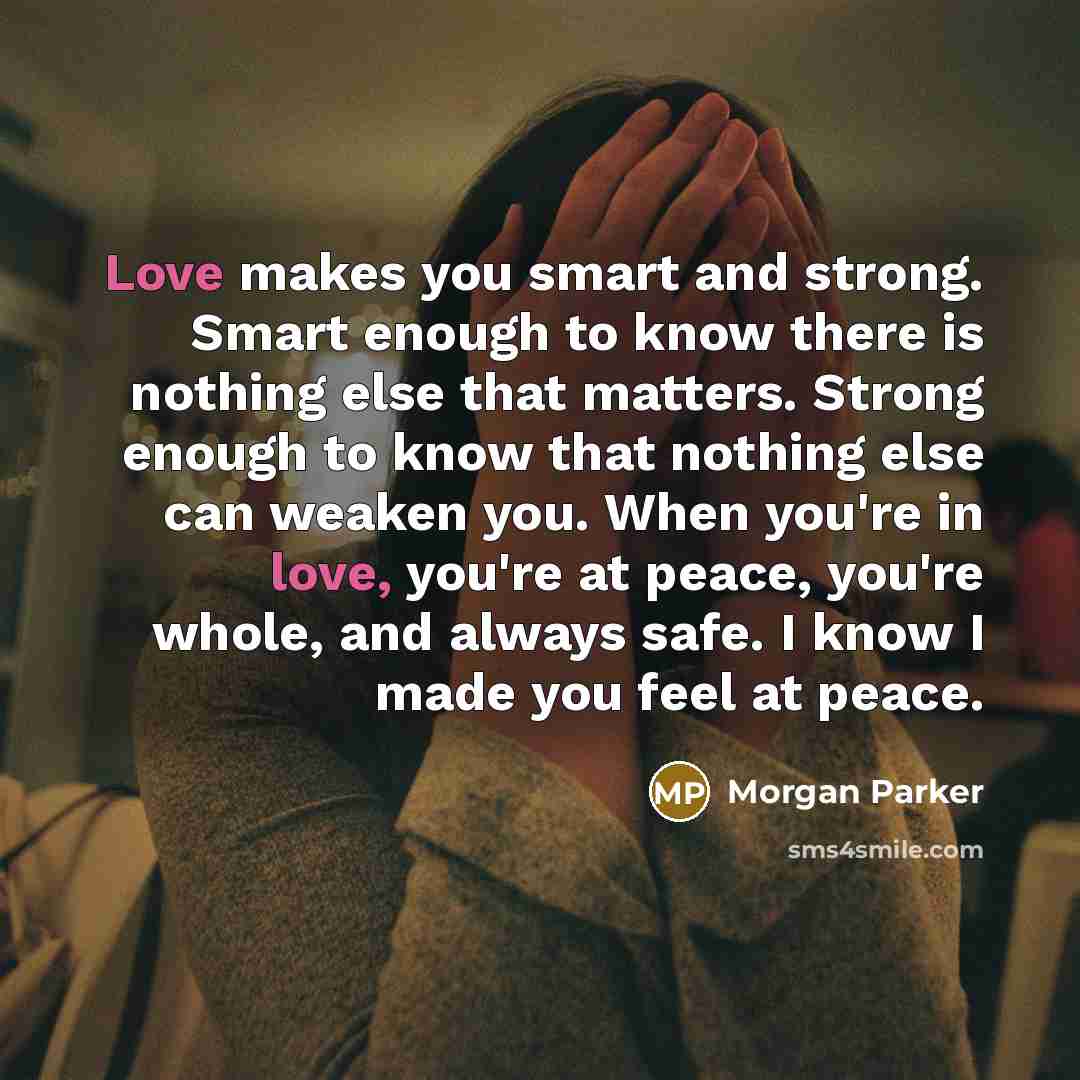 “Love makes you smart and strong. Smart enough to know…” quote by Morgan Parker