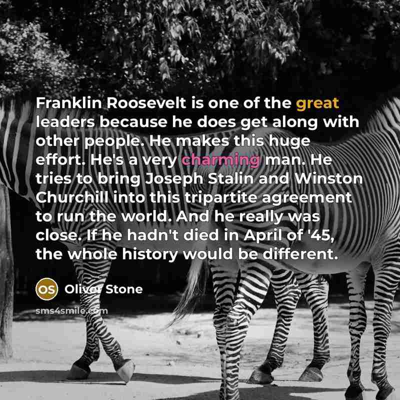 “Franklin Roosevelt is one of the great leaders because he…” quote by Oliver Stone