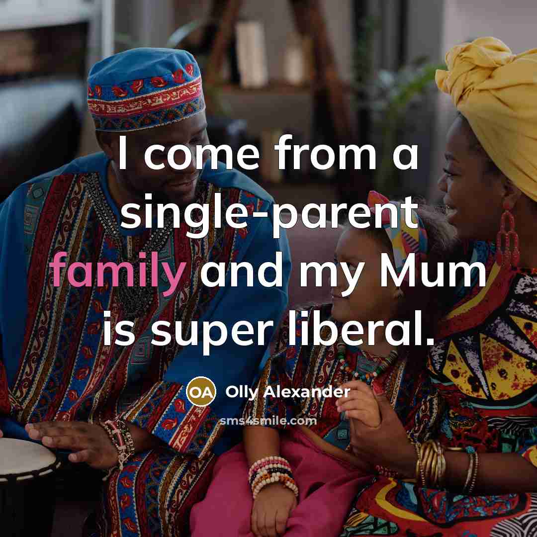 “I come from a single-parent family and my Mum is…” quote by Olly Alexander