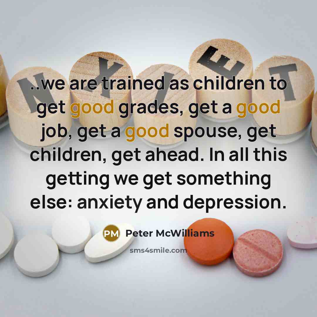 “..we are trained as children to get good grades, get…” quote by Peter McWilliams