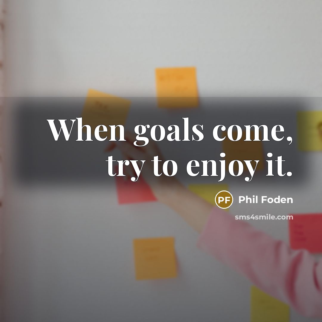 “When goals come, try to enjoy it.…” quote by Phil Foden