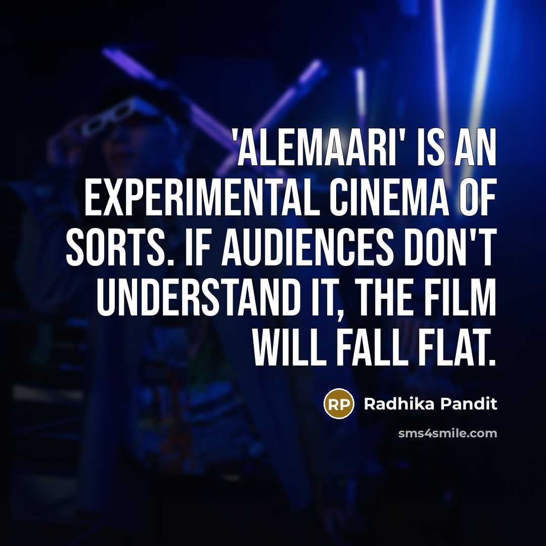 “'Alemaari' is an experimental cinema of sorts. If audiences don't…” quote by Radhika Pandit