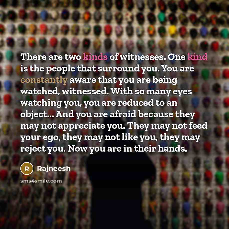 “There are two kinds of witnesses. One kind is the…” quote by Rajneesh