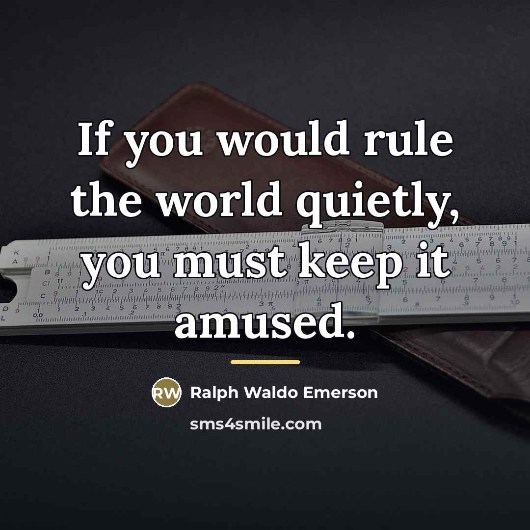 “If you would rule the world quietly, you must keep…” quote by Ralph Waldo Emerson