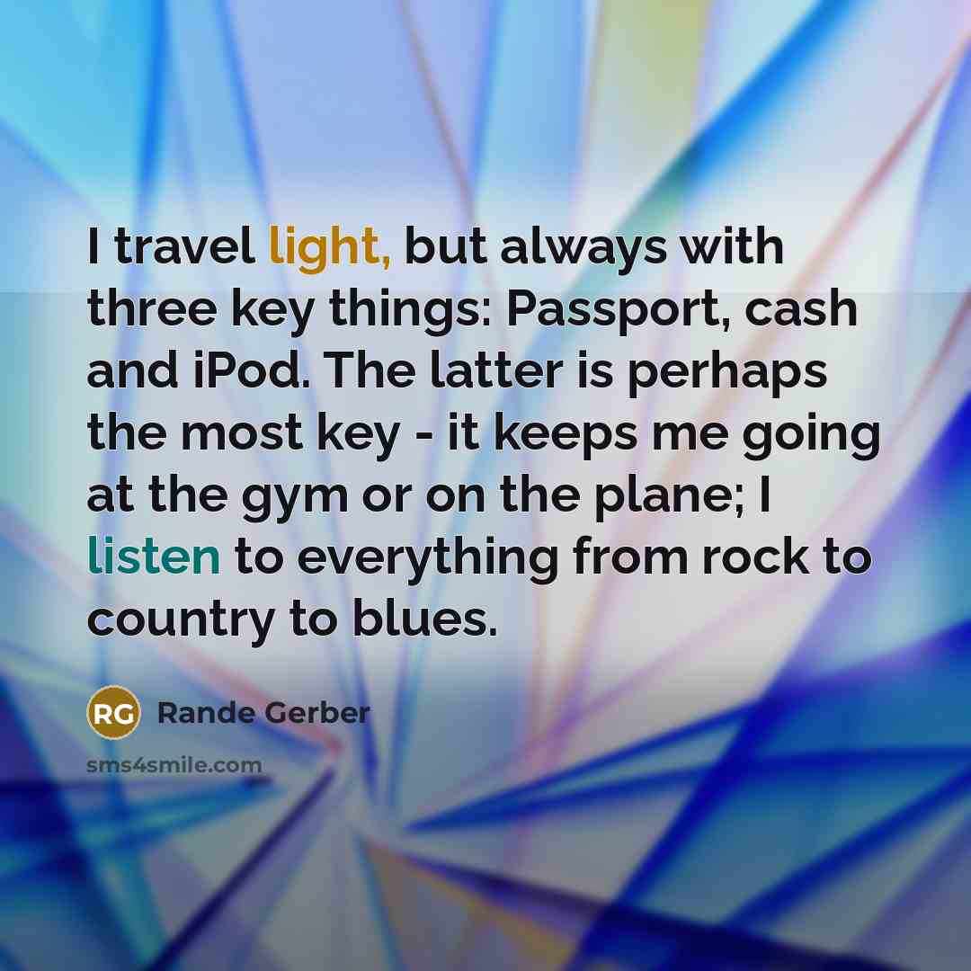 “I travel light, but always with three key things: Passport,…” quote by Rande Gerber