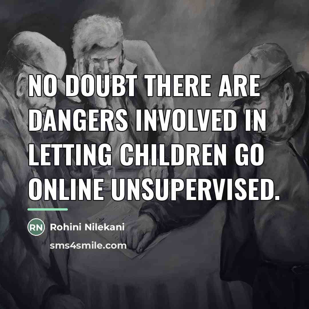 “No doubt there are dangers involved in letting children go…” quote by Rohini Nilekani