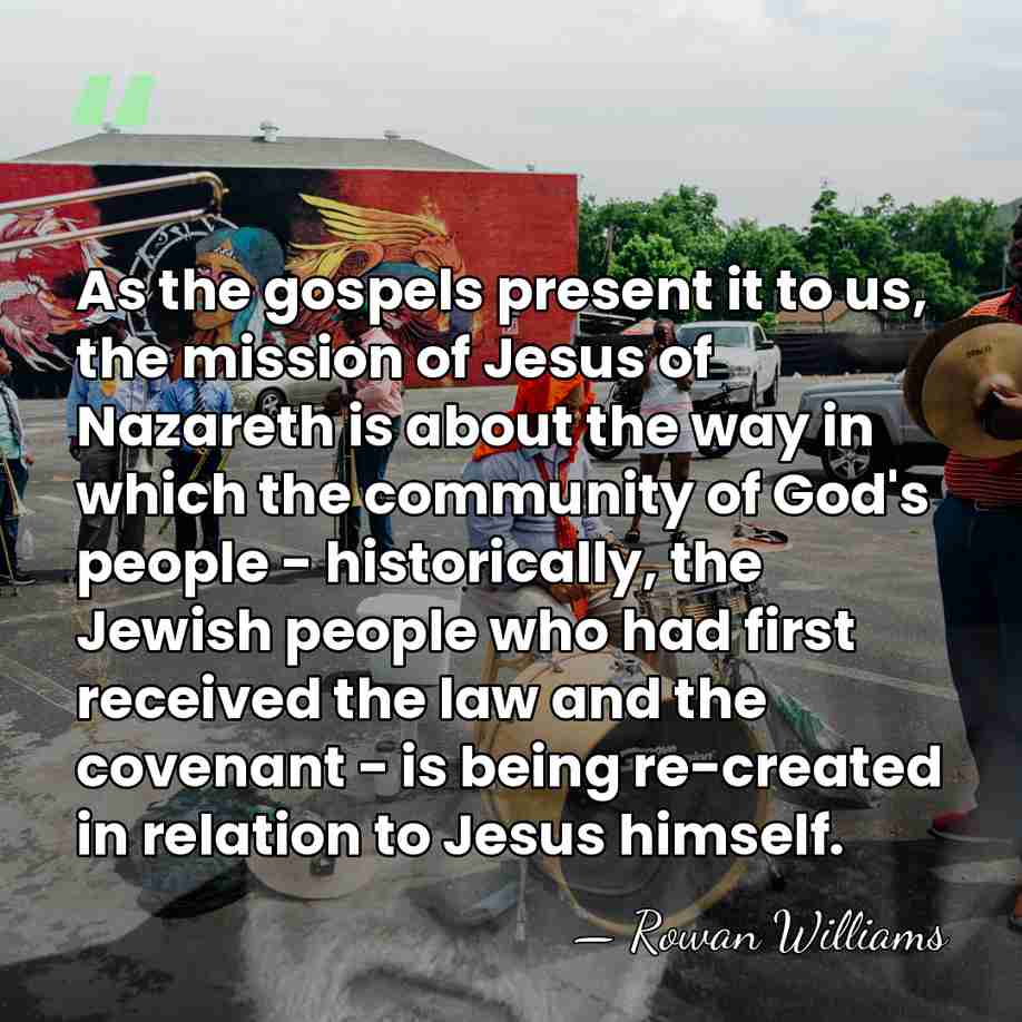 As the gospels present it to us, the mission of Jesus of&hellip; - Rowan Williams