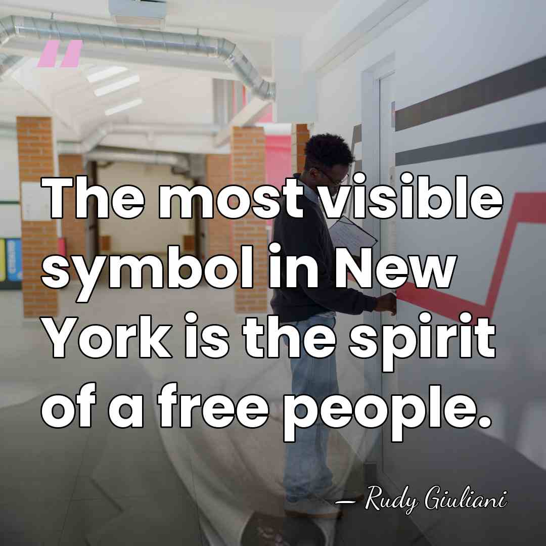 The most visible symbol in New York is the spirit of a&hellip; - Rudy Giuliani