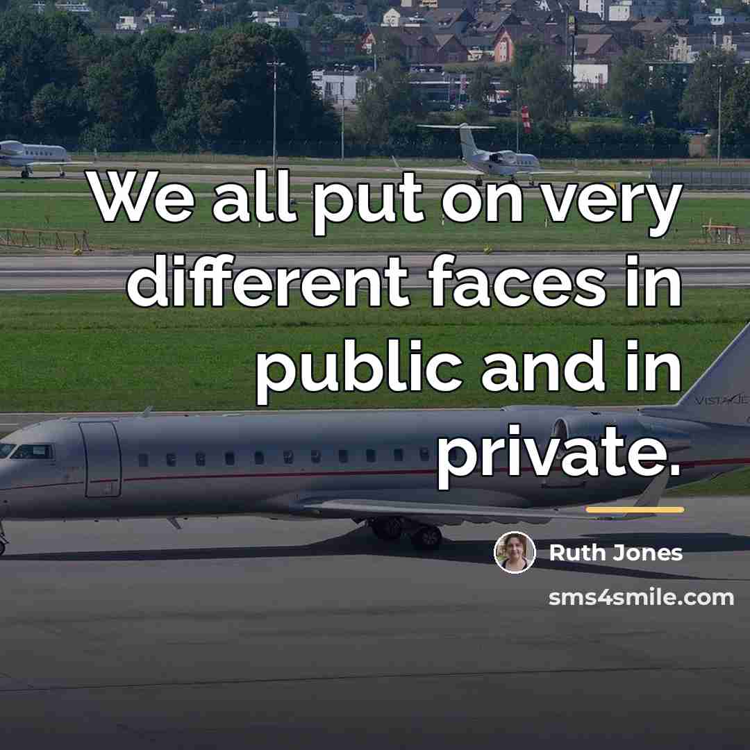 “We all put on very different faces in public and…” quote by Ruth Jones