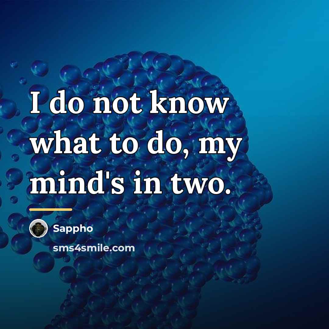 “I do not know what to do, my mind's in…” quote by Sappho