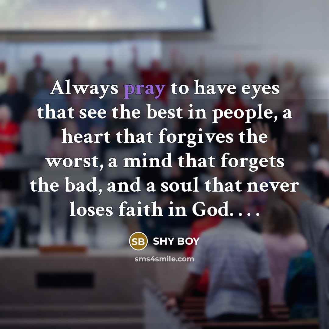 “Always pray to have eyes that see the best in…” quote by Shy Boy