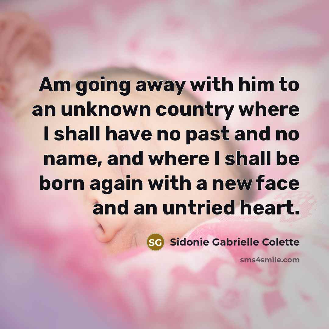 “Am going away with him to an unknown country where…” quote by Sidonie Gabrielle Colette