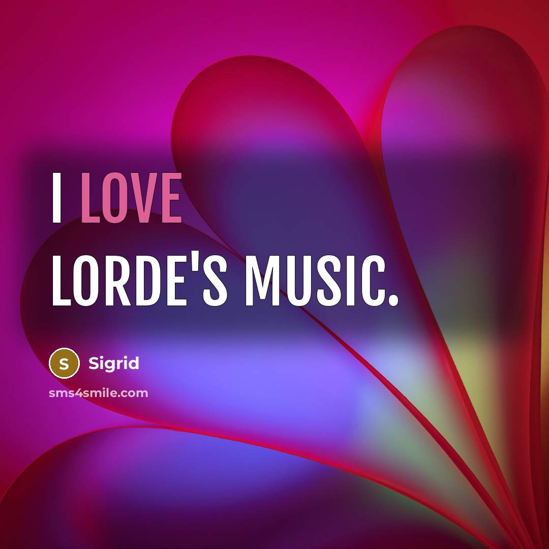 “I love Lorde's music.…” quote by Sigrid