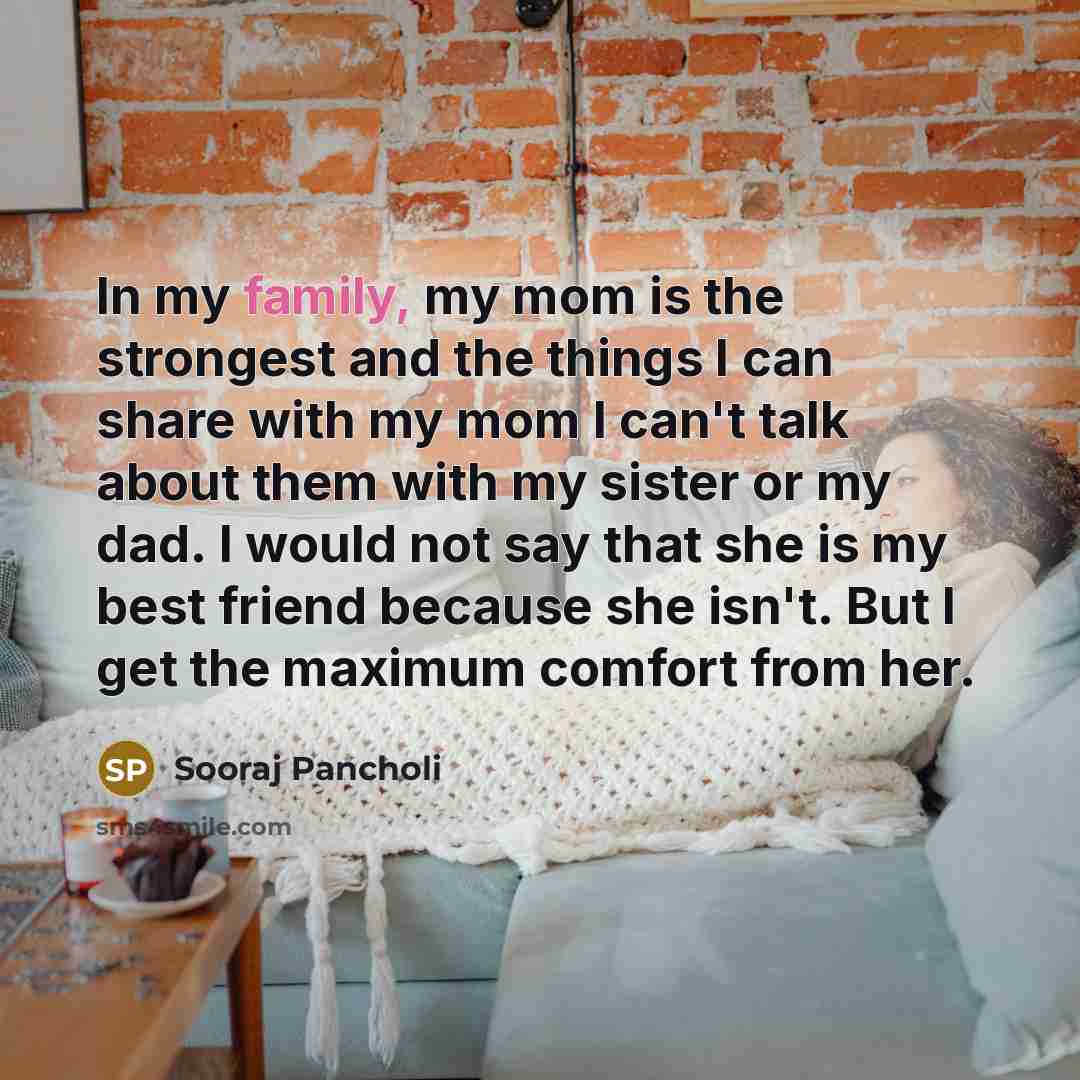“In my family, my mom is the strongest and the…” quote by Sooraj Pancholi