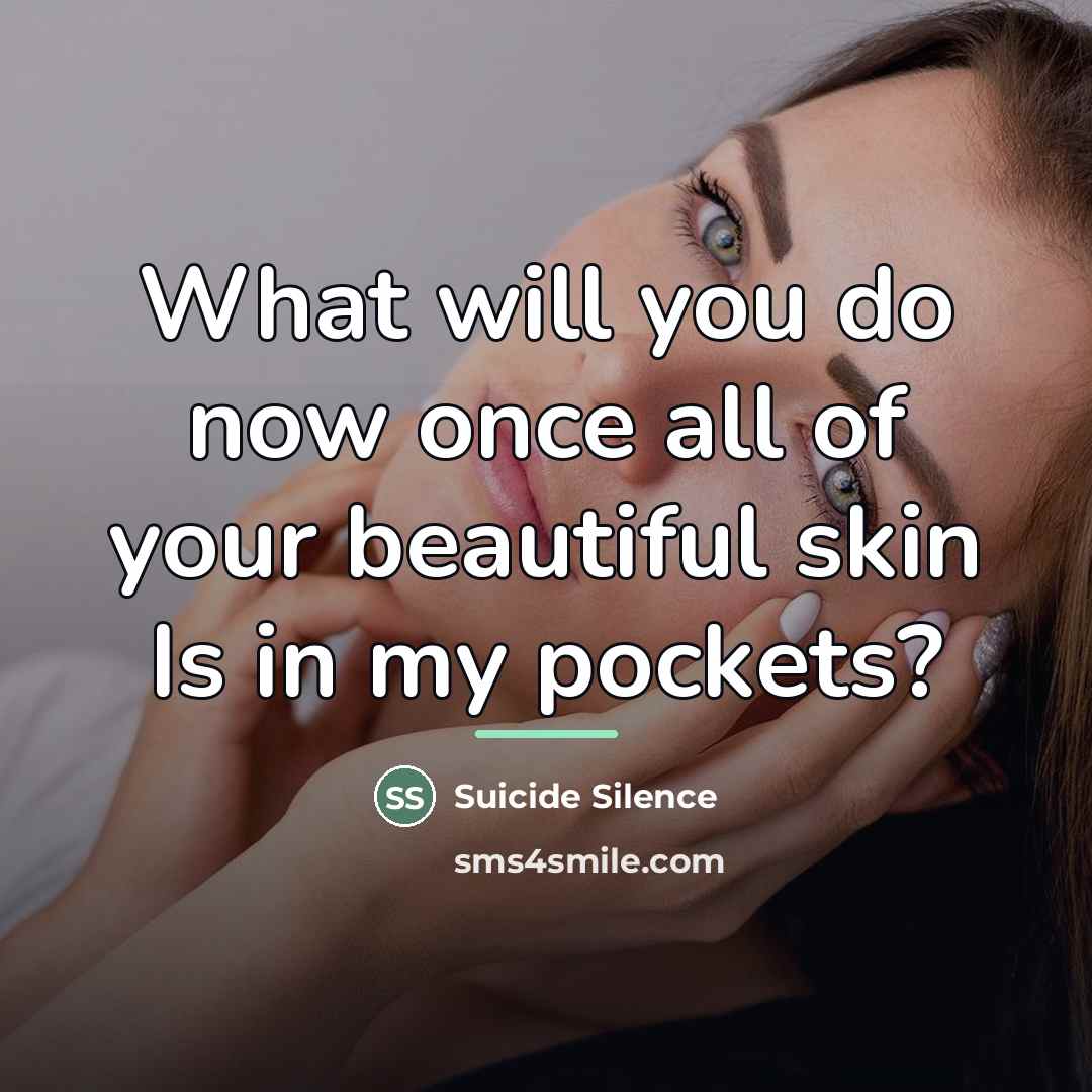 “What will you do now once all of your beautiful…” quote by Suicide Silence