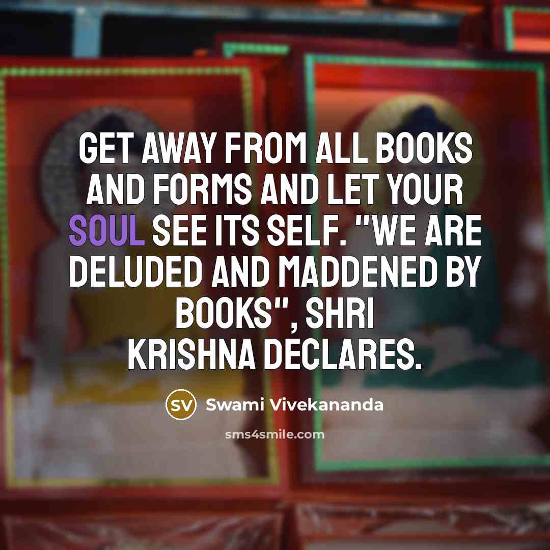 “Get away from all books and forms and let your…” quote by Swami Vivekananda