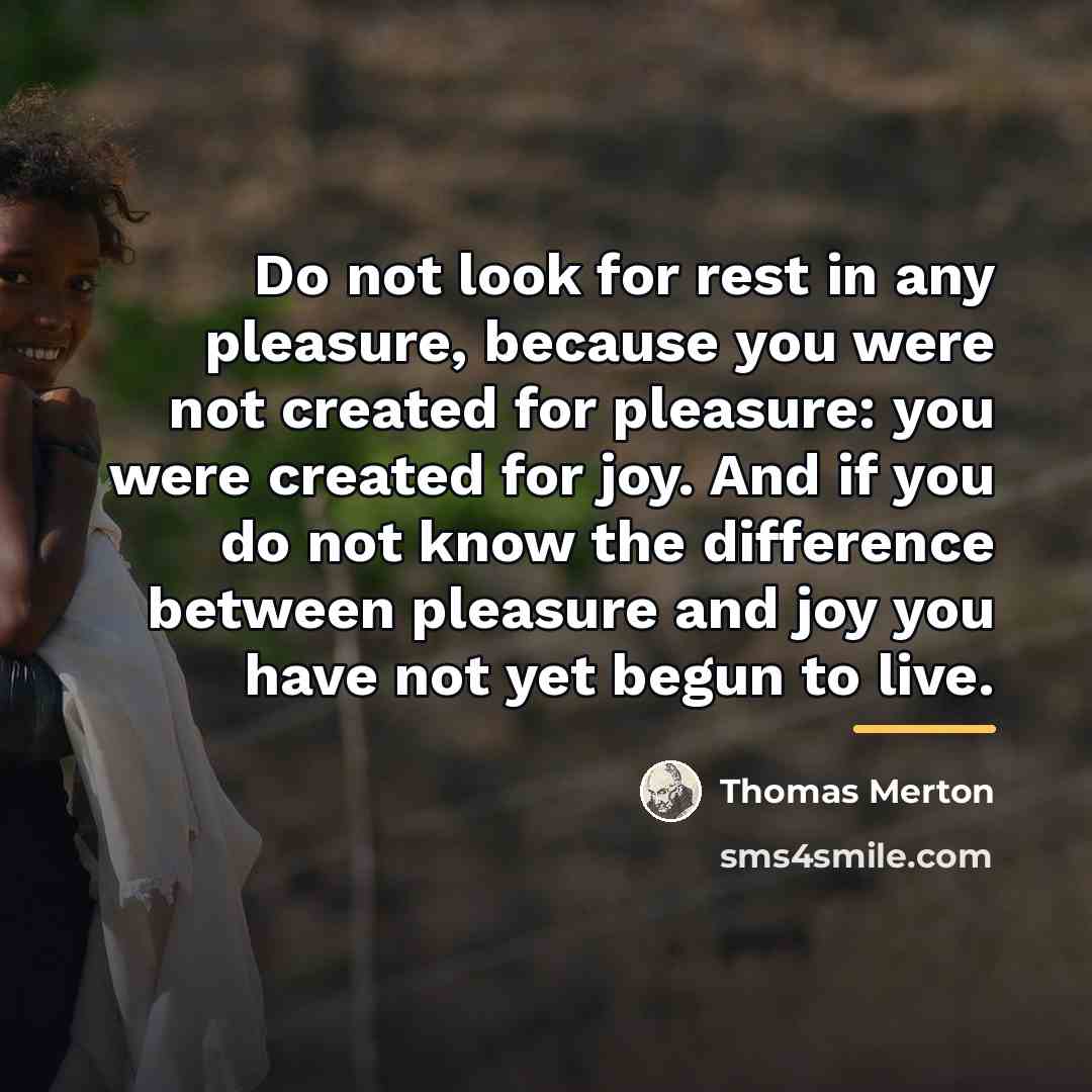“Do not look for rest in any pleasure, because you…” quote by Thomas Merton