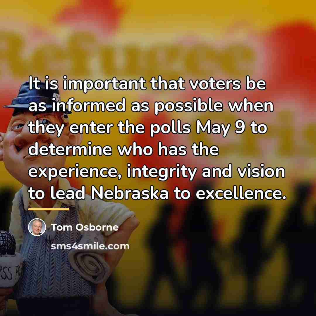 “It is important that voters be as informed as possible…” quote by Tom Osborne