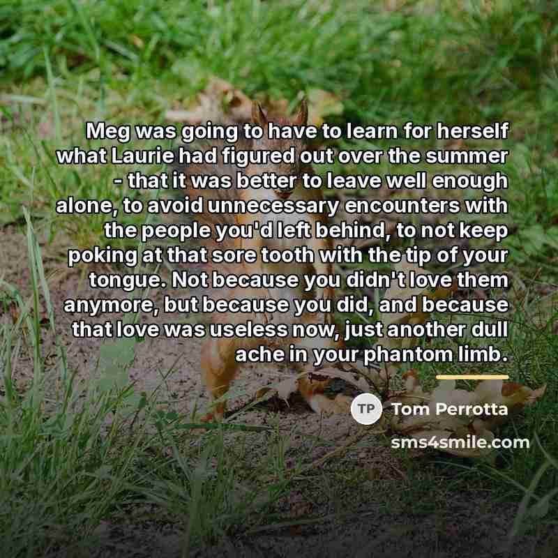 “Meg was going to have to learn for herself what…” quote by Tom Perrotta