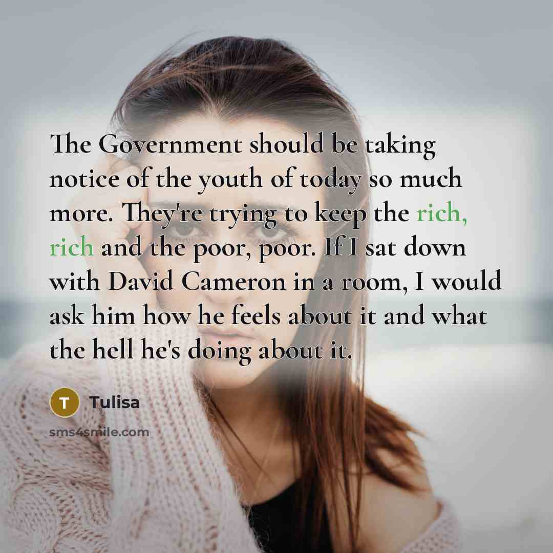 “The Government should be taking notice of the youth of…” quote by Tulisa