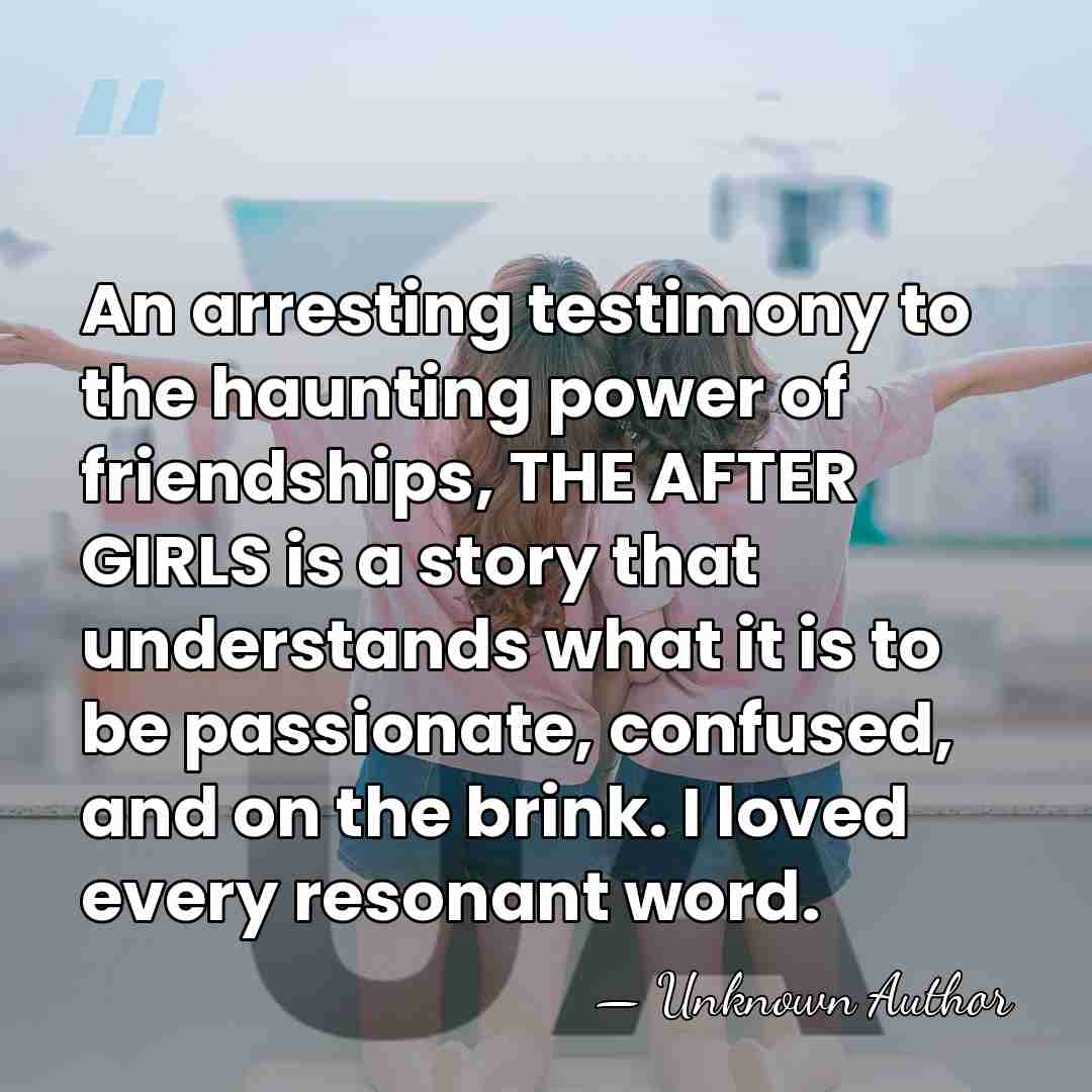 An arresting testimony to the haunting power of friendships, THE AFTER GIRLS&hellip; - Unknown Author