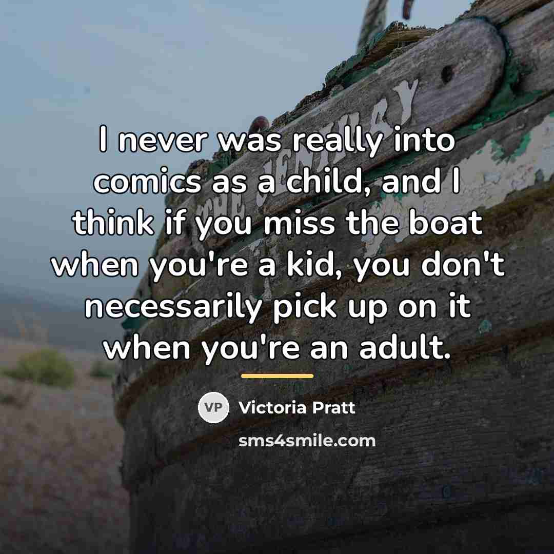 “I never was really into comics as a child, and…” quote by Victoria Pratt