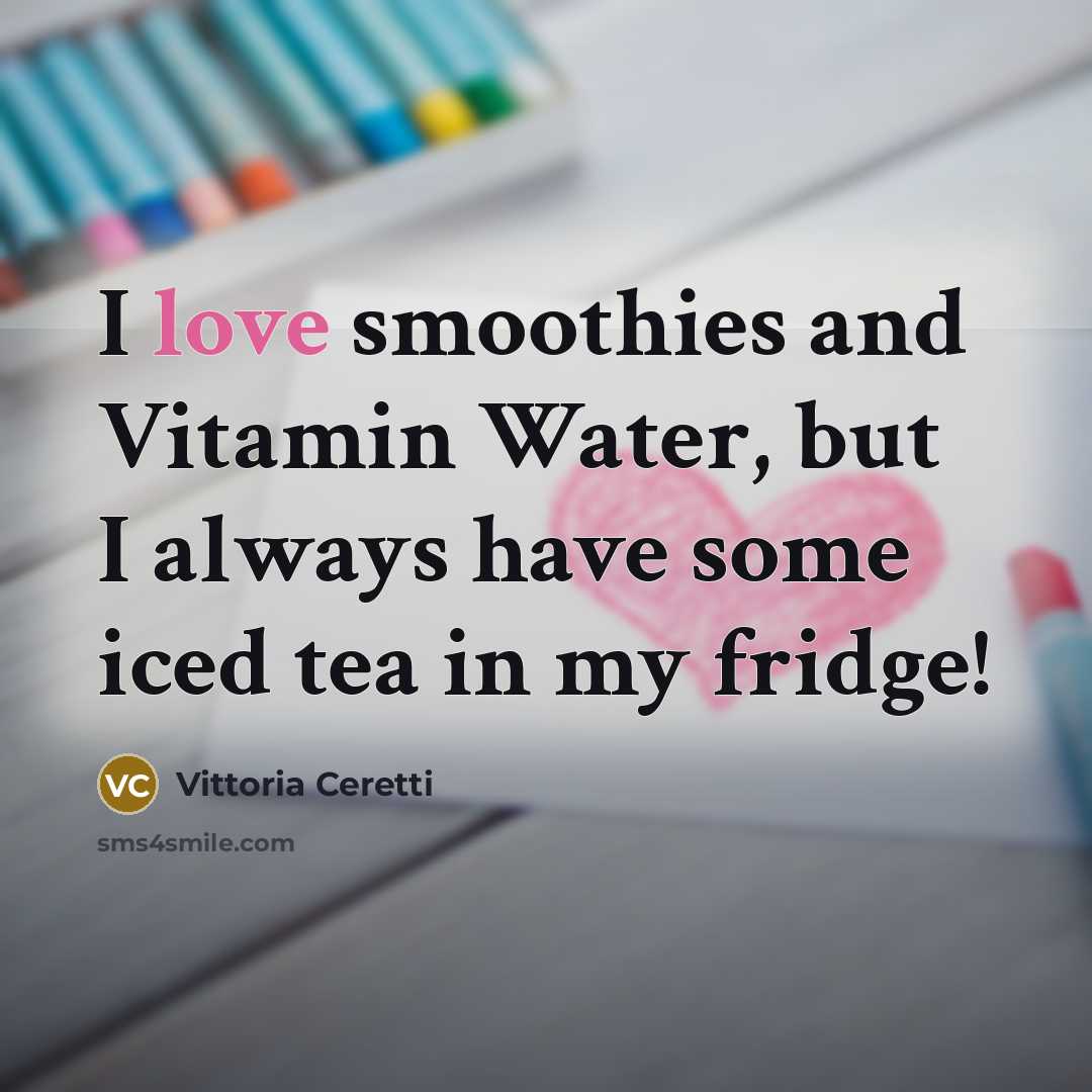 “I love smoothies and Vitamin Water, but I always have…” quote by Vittoria Ceretti