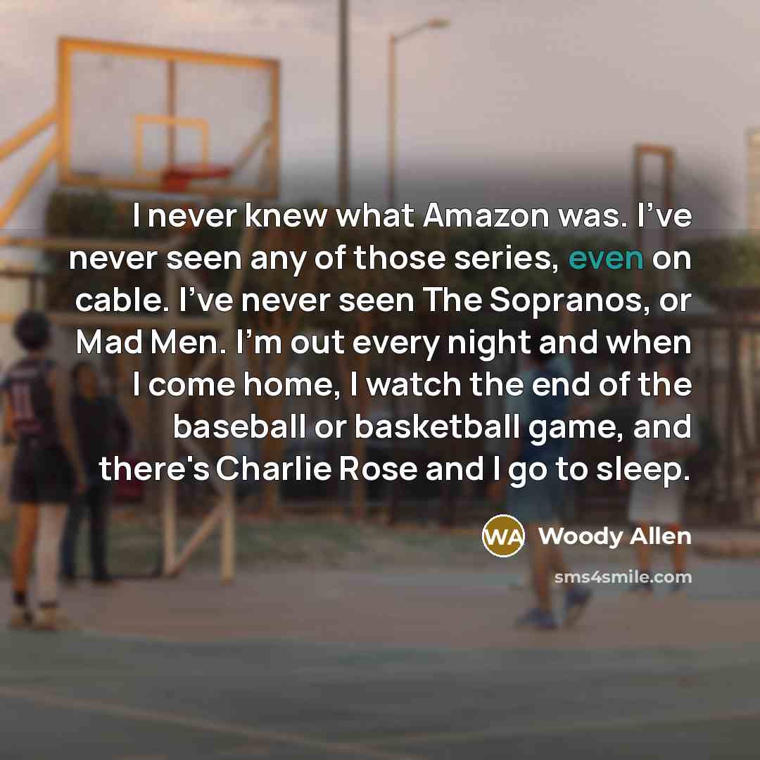 “I never knew what Amazon was. I've never seen any…” quote by Woody Allen