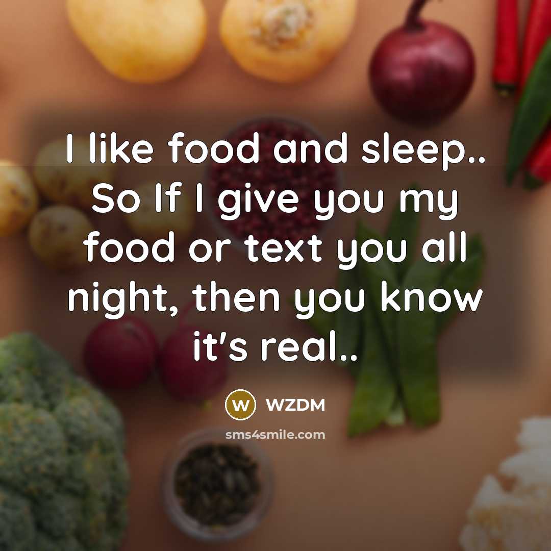 “I like food and sleep.. So If I give you…” quote by WZDM