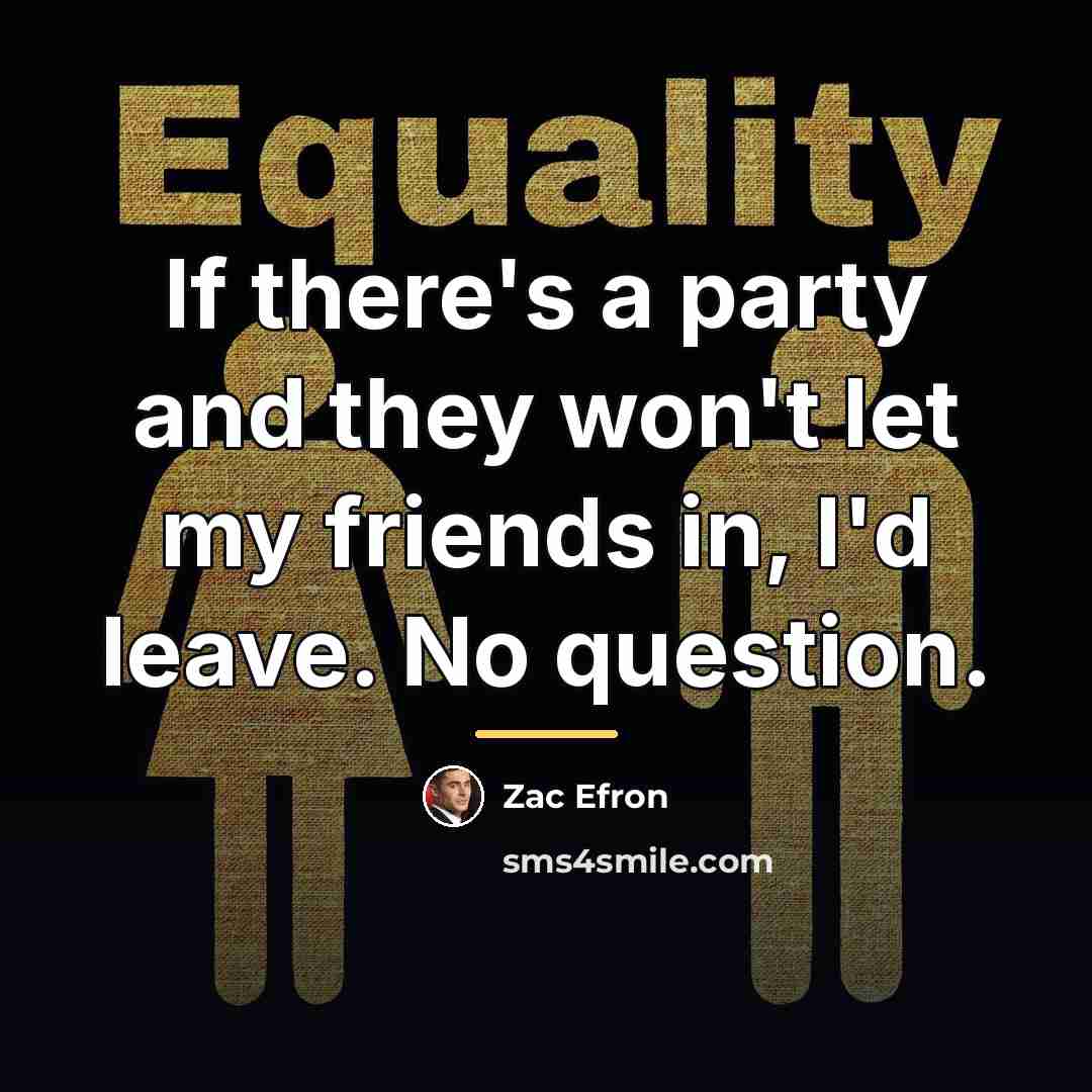 “If there's a party and they won't let my friends…” quote by Zac Efron