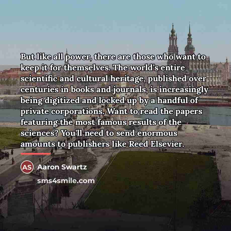 “But like all power, there are those who want to…” quote by Aaron Swartz