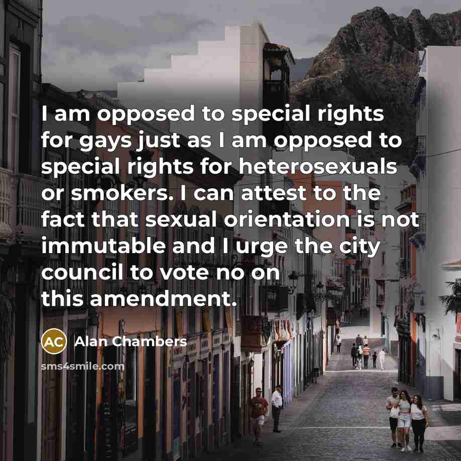 “I am opposed to special rights for gays just as…” quote by Alan Chambers