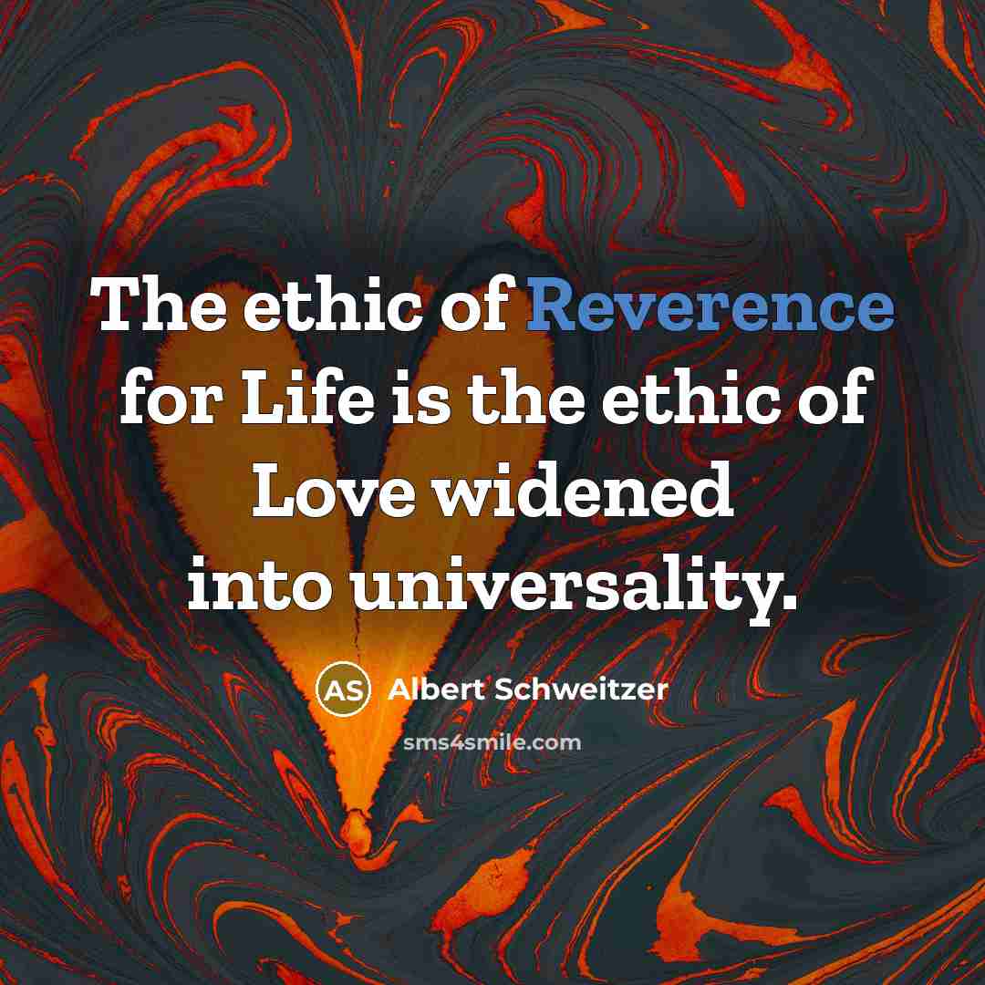 “The ethic of Reverence for Life is the ethic of…” quote by Albert Schweitzer