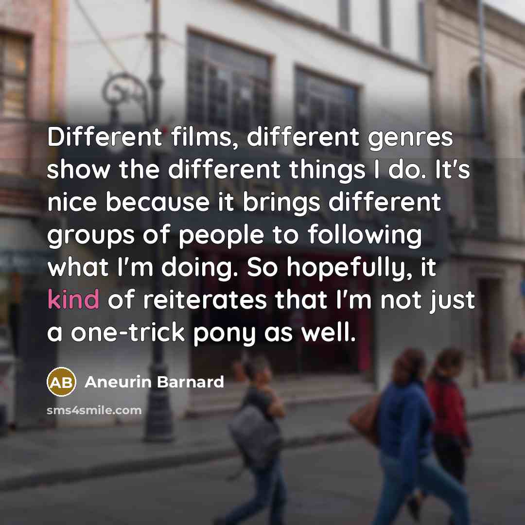 “Different films, different genres show the different things I do.…” quote by Aneurin Barnard