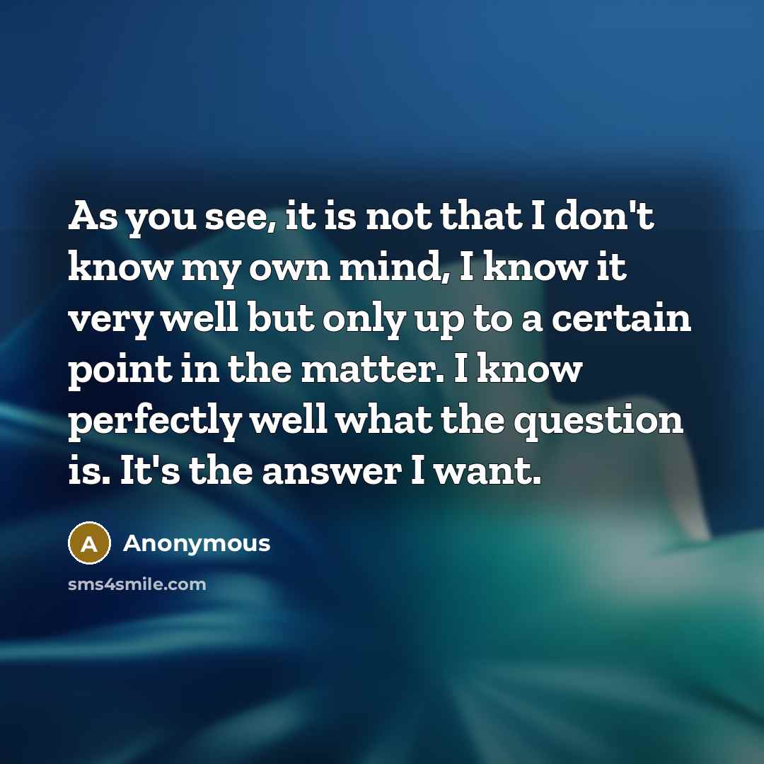“As you see, it is not that I don't know…” quote by Anonymous