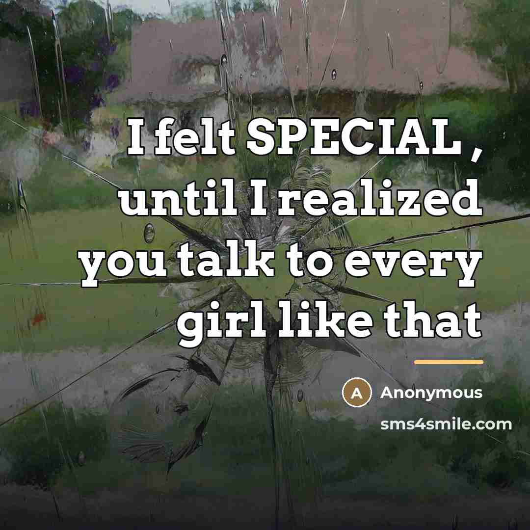 “I felt SPECIAL , until I realized you talk to…” quote by Anonymous