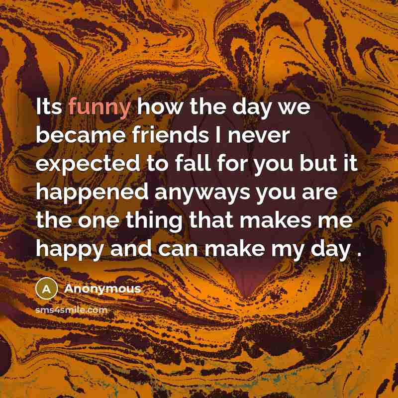 “Its funny how the day we became friends I never…” quote by Anonymous
