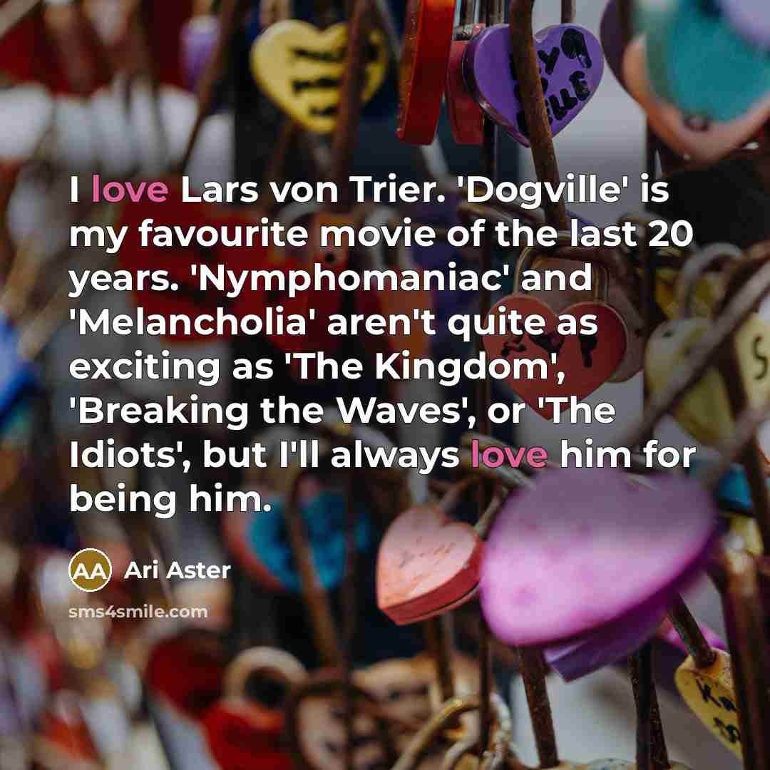 “I love Lars von Trier. 'Dogville' is my favourite movie…” quote by Ari Aster