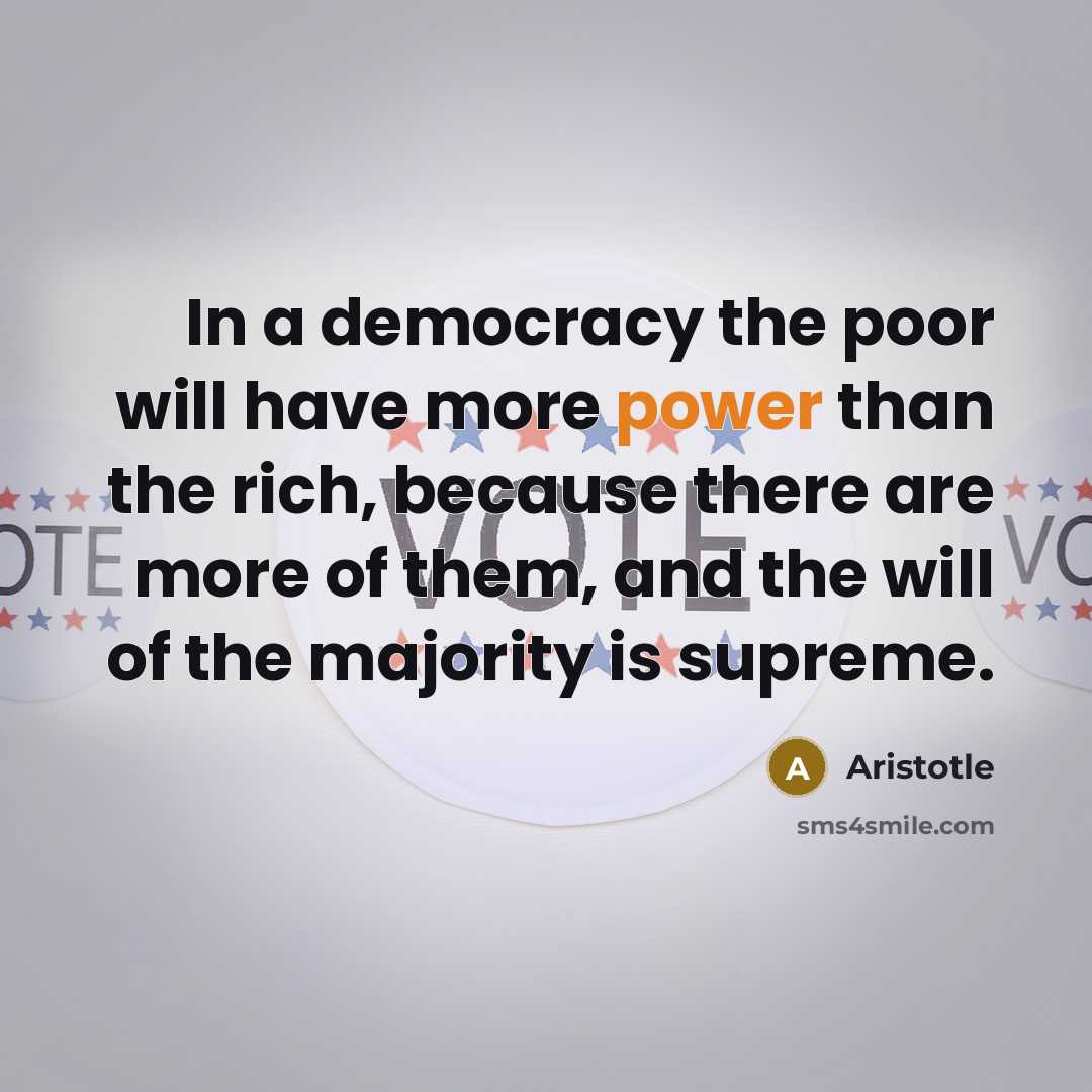 “In a democracy the poor will have more power than…” quote by Aristotle