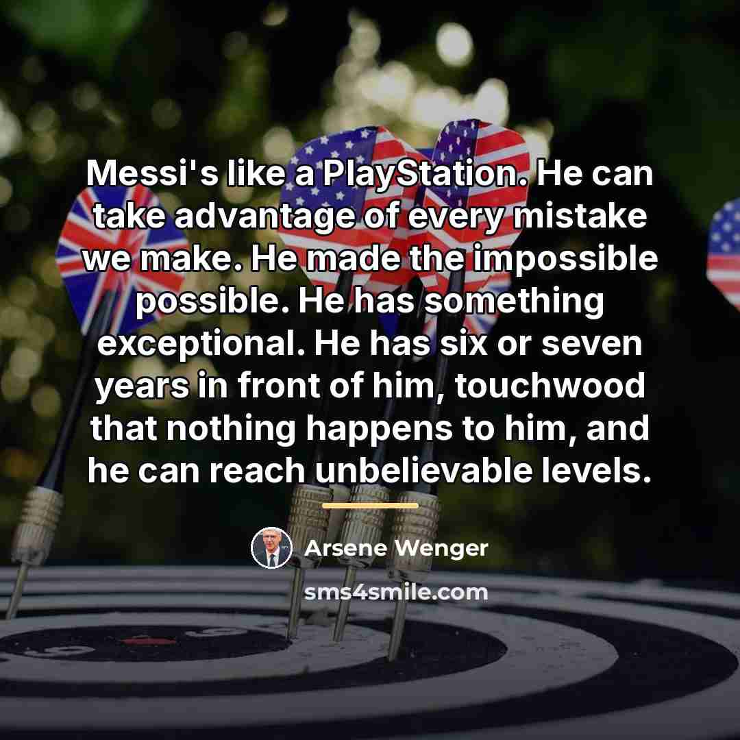 “Messi's like a PlayStation. He can take advantage of every…” quote by Arsene Wenger