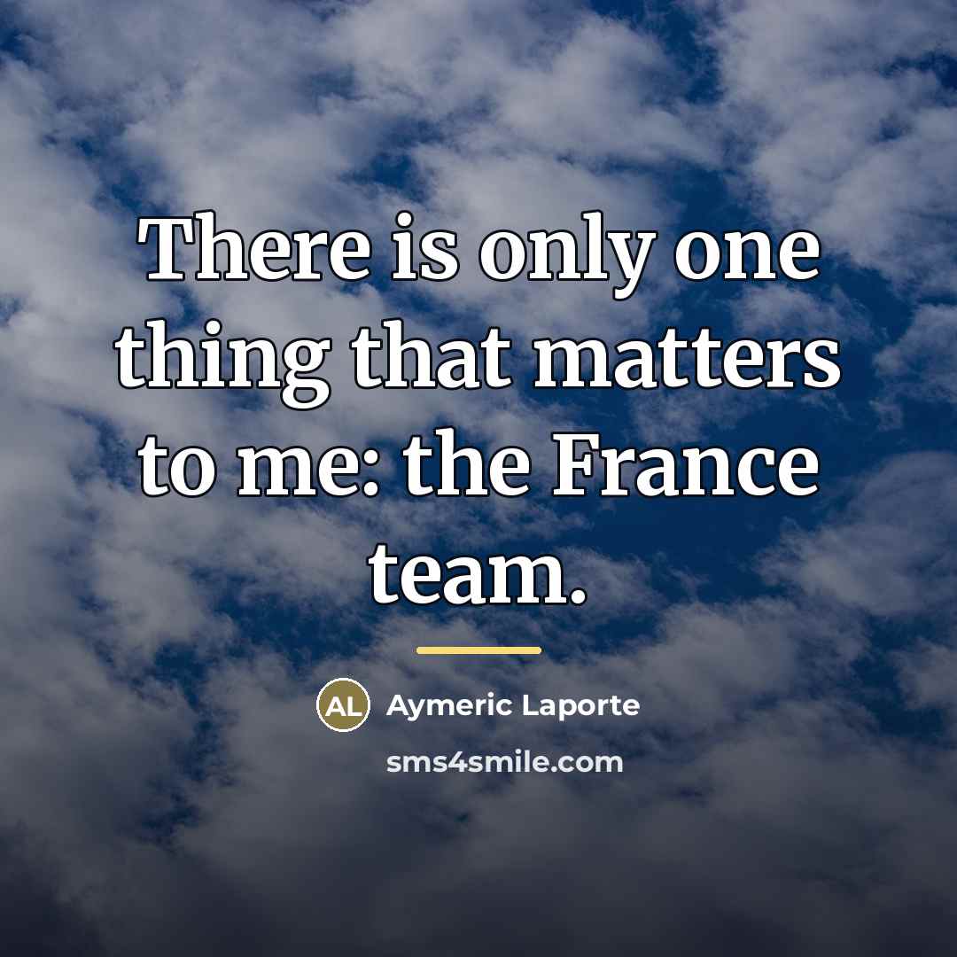 “There is only one thing that matters to me: the…” quote by Aymeric Laporte