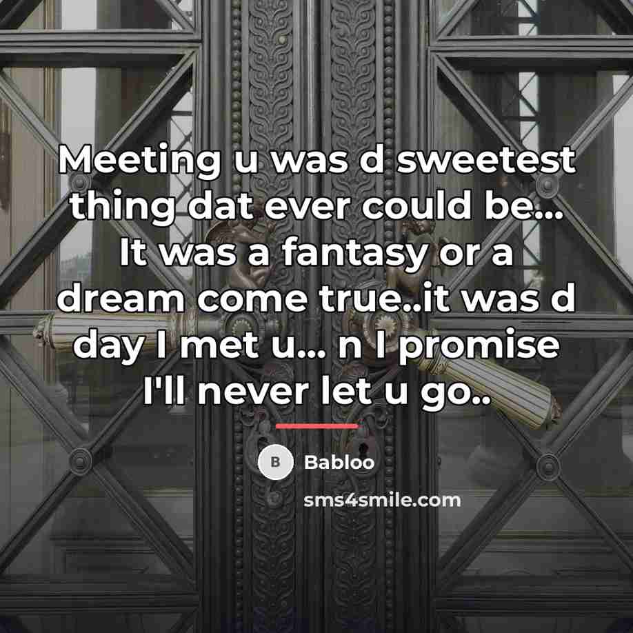 “Meeting u was d sweetest thing dat ever could be...…” quote by Babloo