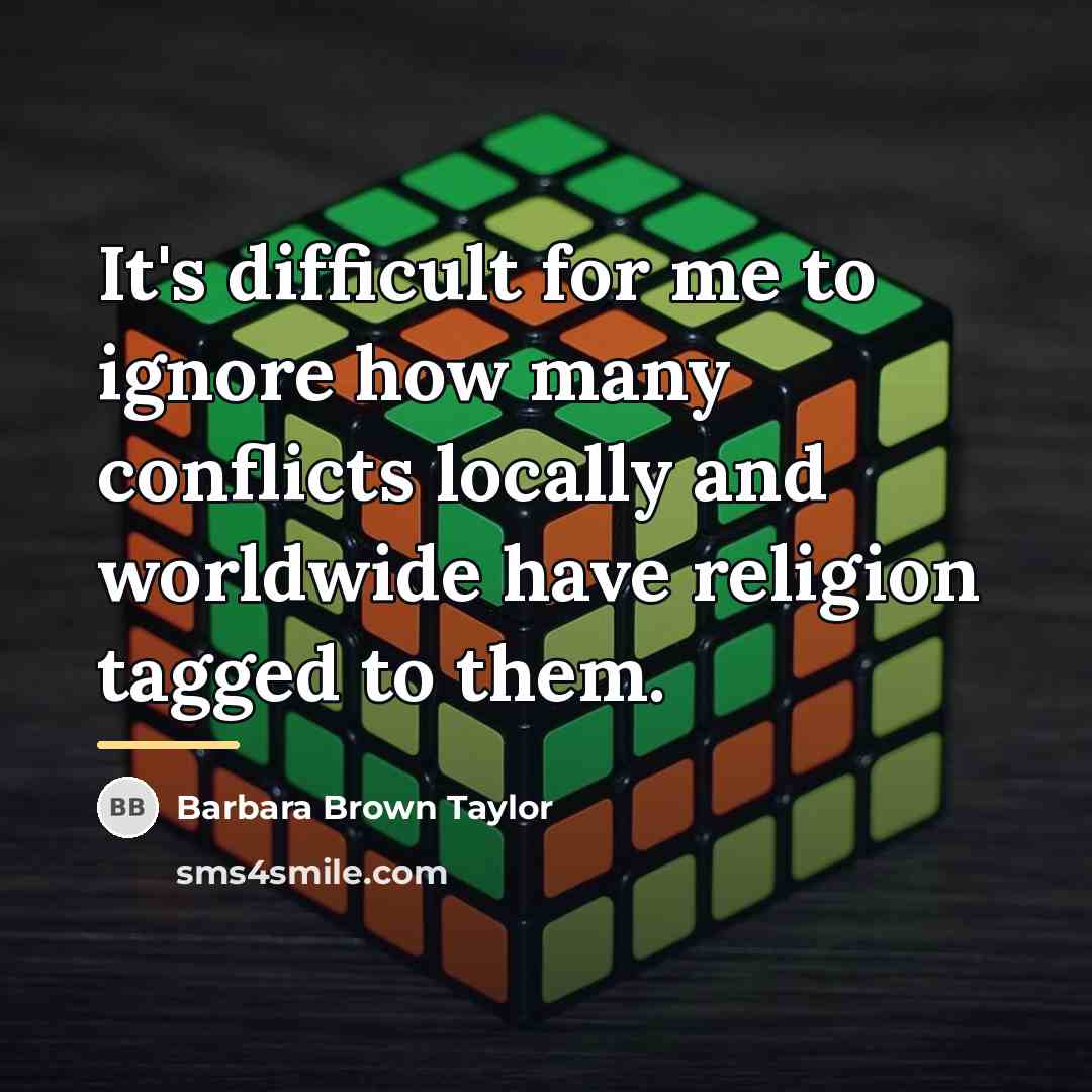 “It's difficult for me to ignore how many conflicts locally…” quote by Barbara Brown Taylor