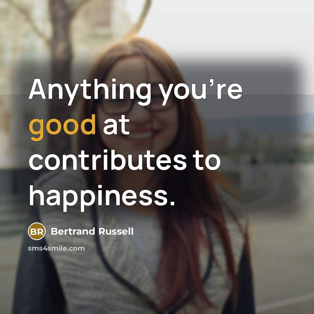 “Anything you're good at contributes to happiness.…” quote by Bertrand Russell